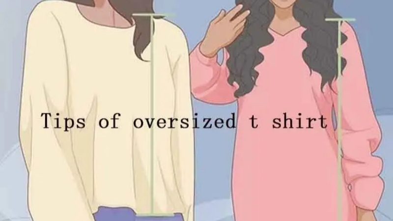 Tips of Oversized T Shirts
